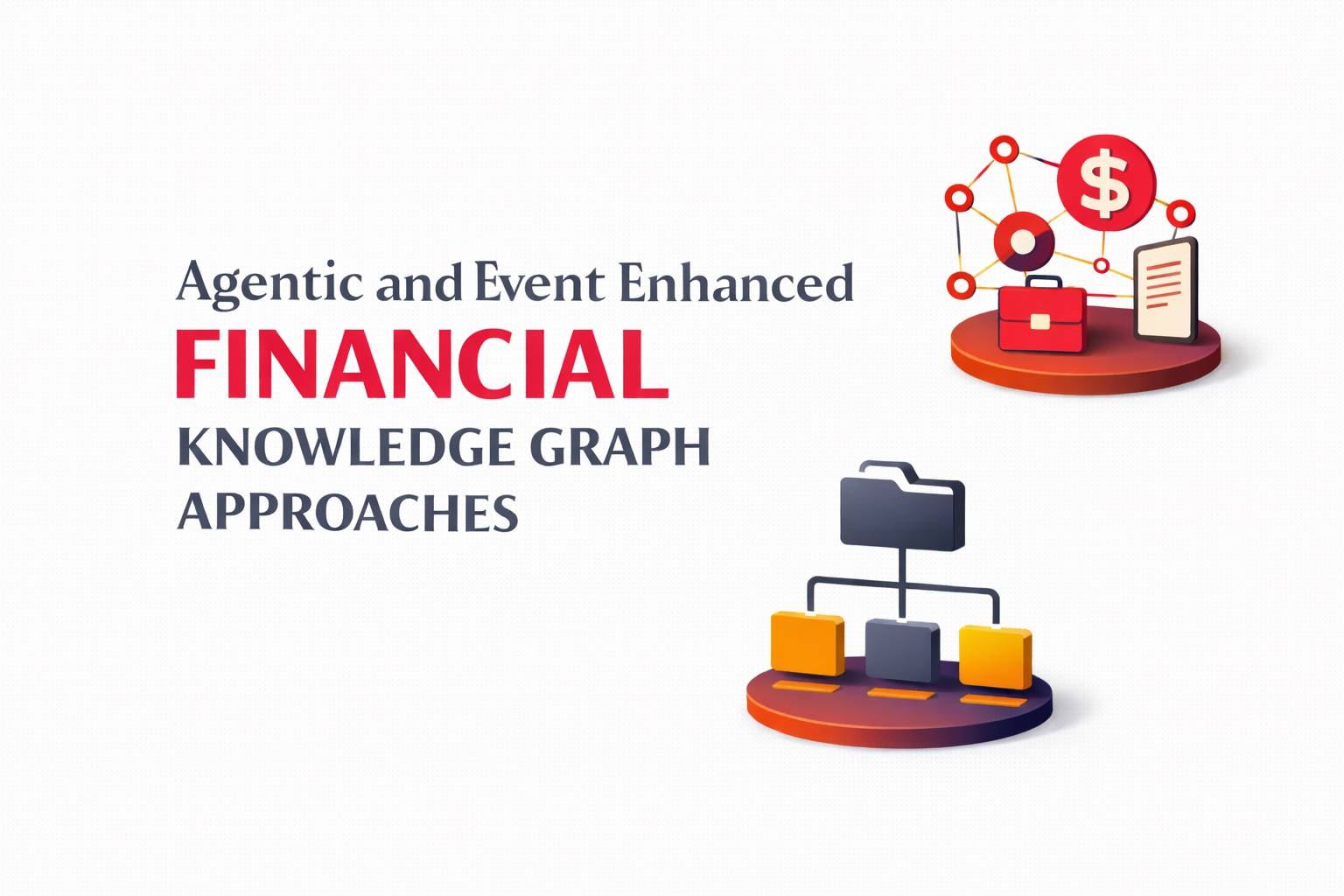 Agentic and Event Enhanced Financial Knowledge Graph Approaches